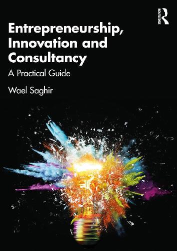 Entrepreneurship, Innovation and Consultancy: A Practical Guide