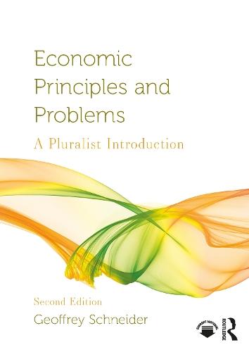 Economic Principles and Problems: A Pluralist Introduction