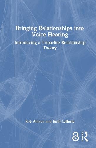 Bringing Relationships into Voice Hearing: Introducing a Tripartite Relationship Theory