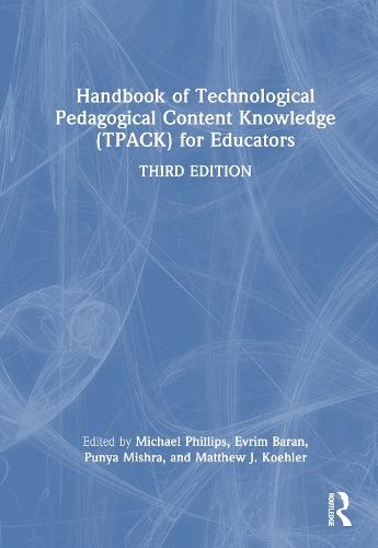 Handbook of Technological Pedagogical Content Knowledge (TPACK) for Educators