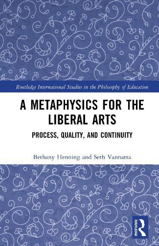 A Metaphysics for the Liberal Arts: Process, Quality, and Continuity