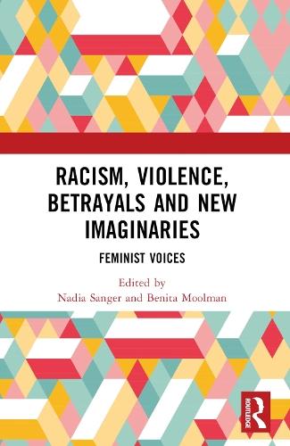 Racism, Violence, Betrayals and New Imaginaries: Feminist Voices