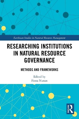 Researching Institutions in Natural Resource Governance: Methods and Frameworks