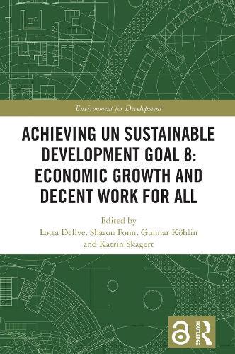 Achieving UN Sustainable Development Goal 8: Economic Growth and Decent Work For All