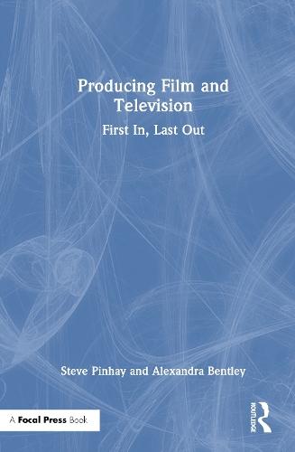 Producing Film and Television: First In, Last Out