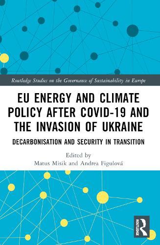EU Energy and Climate Policy after COVID-19 and the Invasion of Ukraine: Decarbonisation and Security in Transition