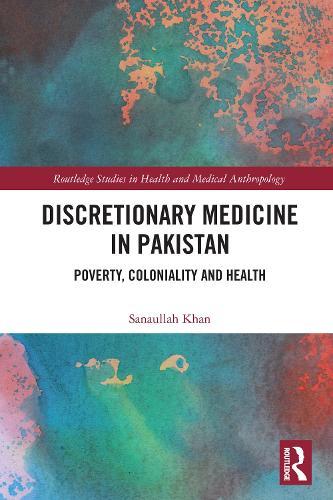 Discretionary Medicine in Pakistan: Poverty, Coloniality and Health