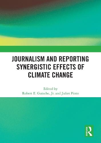 Journalism and Reporting Synergistic Effects of Climate Change