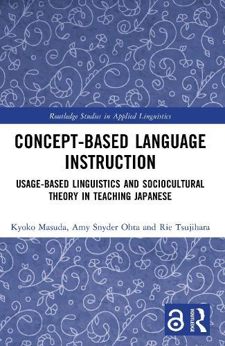 Concept-based Language Instruction: Usage-based Linguistics and Sociocultural Theory in Teaching Japanese