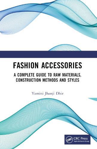 Fashion Accessories: A Complete Guide to Raw Materials, Construction Methods and Styles
