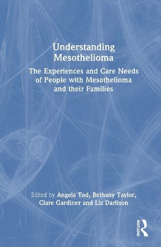Understanding Mesothelioma: The Experiences and Care Needs of People with Mesothelioma and their Families
