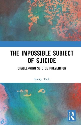 The Impossible Subject of Suicide: Challenging Suicide Prevention