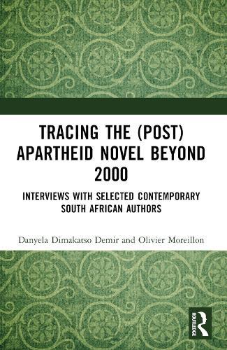Tracing the (Post)Apartheid Novel beyond 2000: Interviews with Selected Contemporary South African Authors