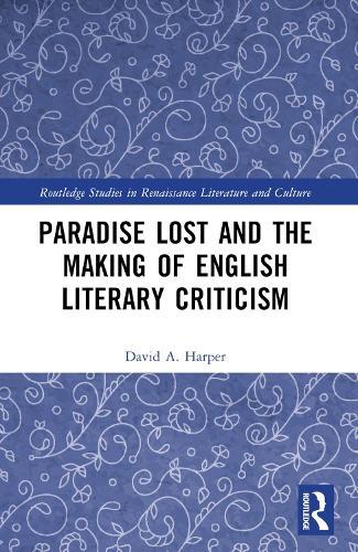 Paradise Lost and the Making of English Literary Criticism