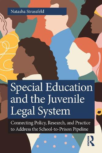 Special Education and the Juvenile Legal System: Connecting Policy, Research, and Practice to Address the School-to-Prison Pipeline