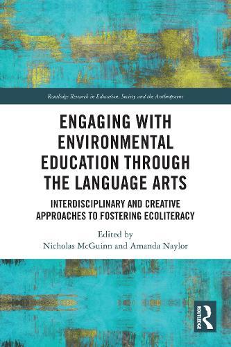 Engaging with Environmental Education through the Language Arts: Interdisciplinary and Creative Approaches to Fostering Ecoliteracy