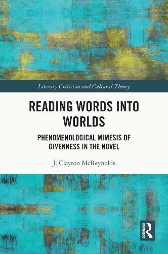 Reading Words into Worlds: Phenomenological Mimesis of Givenness in the Novel