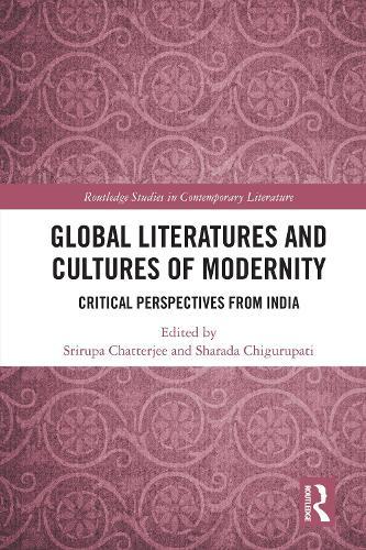 Global Literatures and Cultures of Modernity: Critical Perspectives from India