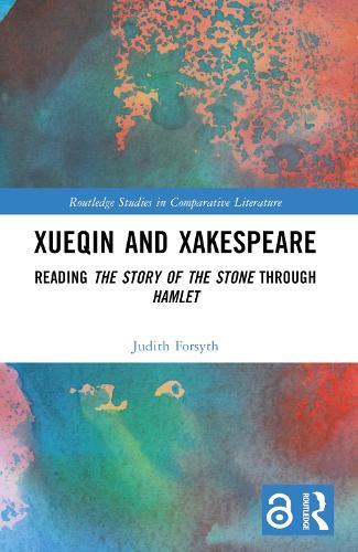 Xueqin and Xakespeare: Reading The Story of the Stone through Hamlet