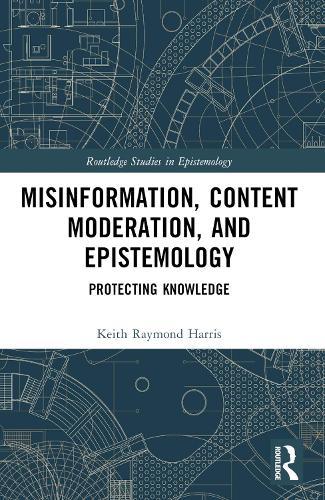 Misinformation, Content Moderation, and Epistemology: Protecting Knowledge