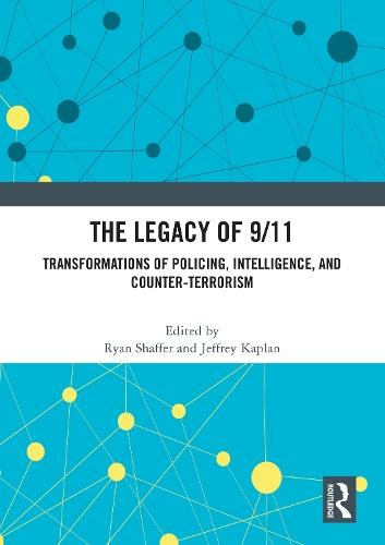 The Legacy of 9/11: Transformations of Policing, Intelligence, and Counter-Terrorism