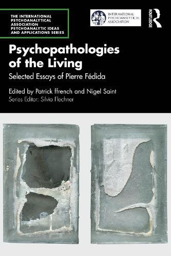 Psychopathologies of the Living: Selected Essays of Pierre Fédida