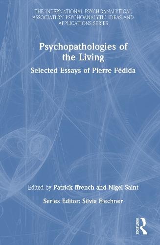 Psychopathologies of the Living: Selected Essays of Pierre Fédida
