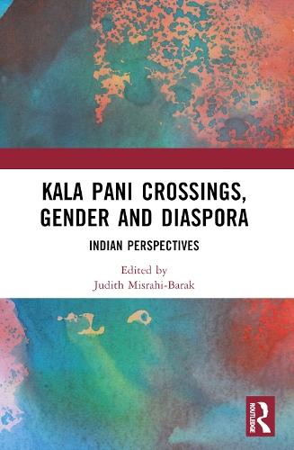 Kala Pani Crossings, Gender and Diaspora: Indian Perspectives