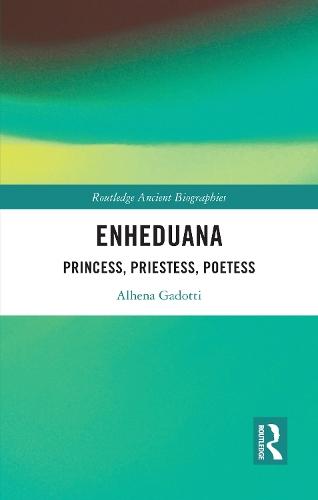 Enheduana: Princess, Priestess, Poetess