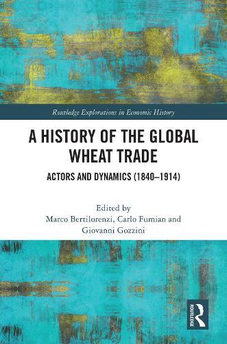 A History of the Global Wheat Trade: Actors and Dynamics (1840-1914)