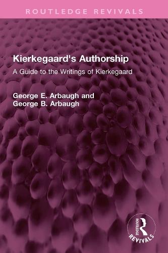 Kierkegaard's Authorship: A Guide to the Writings of Kierkegaard