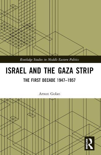 Israel and the Gaza Strip: The First Decade 1947–1957