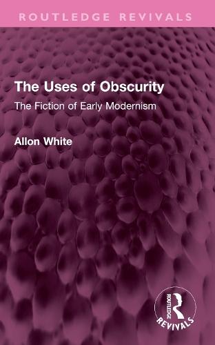 The Uses of Obscurity: The Fiction of Early Modernism