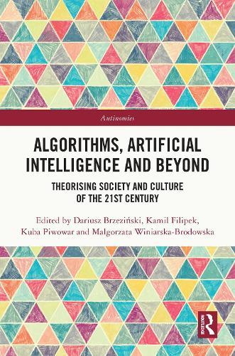 Algorithms, Artificial Intelligence and Beyond: Theorising Society and Culture of the 21st Century