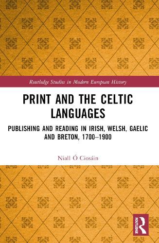 Print and the Celtic Languages: Publishing and Reading in Irish, Welsh, Gaelic and Breton, 1700–1900
