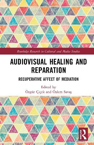 Audiovisual Healing and Reparation: Recuperative Affect of Mediation