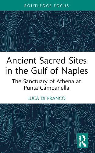 Ancient Sacred Sites in the Gulf of Naples: The Sanctuary of Athena at Punta Campanella