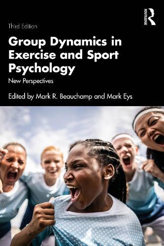 Group Dynamics in Exercise and Sport Psychology: New Perspectives