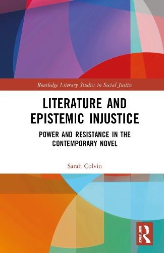Literature and Epistemic Injustice: Power and Resistance in the Contemporary Novel