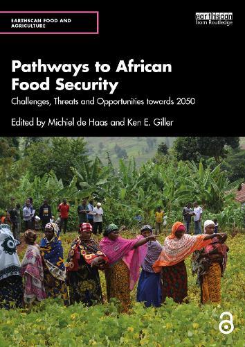 Pathways to African Food Security: Challenges, Threats and Opportunities towards 2050