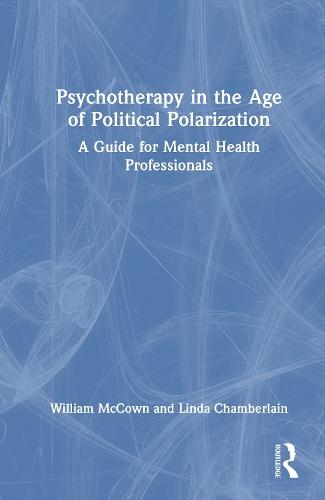 Psychotherapy in the Age of Political Polarization: A Guide for Mental Health Professionals