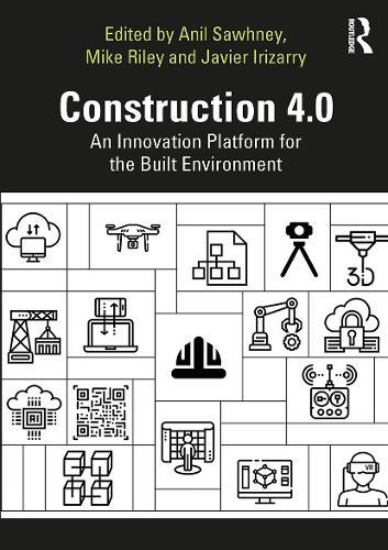 Construction 4.0: An Innovation Platform for the Built Environment