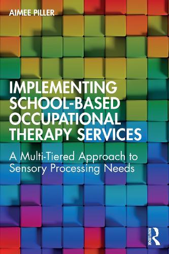 Implementing School-Based Occupational Therapy Services: A Multi-Tiered Approach to Sensory Processing Needs