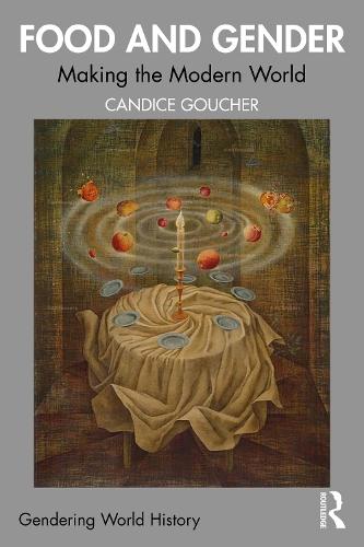 Food and Gender: Making the Modern World