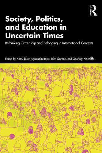 Society, Politics, and Education in Uncertain Times: Rethinking Citizenship and Belonging in International Contexts