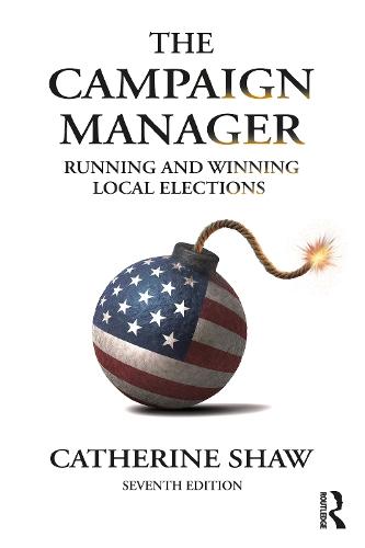 The Campaign Manager: Running and Winning Local Elections