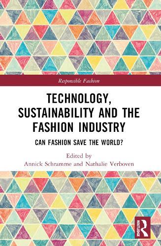 Technology, Sustainability and the Fashion Industry: Can Fashion Save the World?