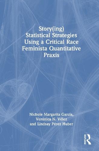 Story(ing) Statistical Strategies Using a Critical Race Feminista Quantitative Praxis