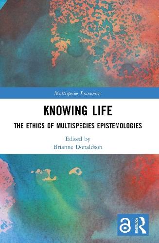 Knowing Life: The Ethics of Multispecies Epistemologies