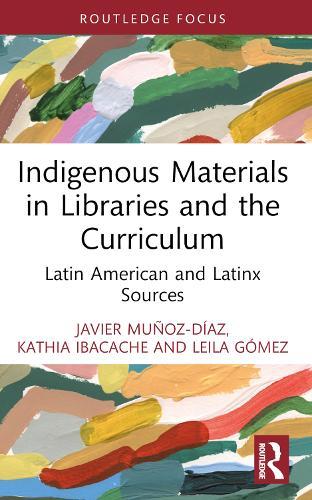 Indigenous Materials in Libraries and the Curriculum: Latin American and Latinx Sources